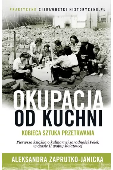 Okupacja od kuchni - Aleksandra Zaprutko-Janicka
