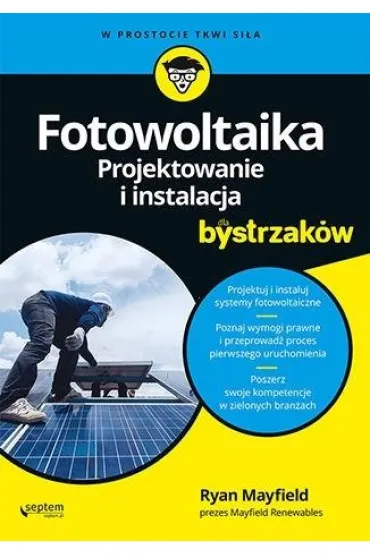 Fotowoltaika. Projektowanie i instalacja dla bystrzak�w - Ryan  Mayfield