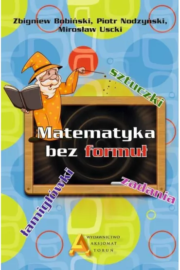 Matematyka bez formu� - Miros�aw Uscki, Piotr Nodzy�ski, Zbigniew Bobi�ski