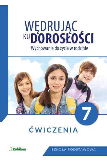 W�druj�c ku doros�o�ci. Wychowanie do �ycia w rodzinie. �wiczenia dla klasy 7 szko�y podstawowej - Teresa Kr�l