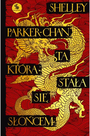 Ta, kt�ra sta�a si� S�o�cem. �wietlisty Cesarz. Tom 1 - Shelley Parker-Chan