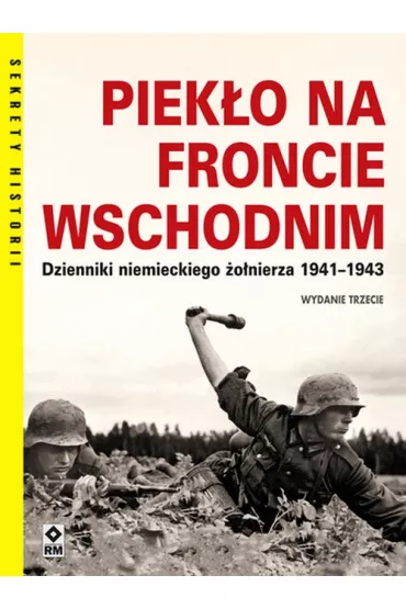 Piek�o na froncie wschodnim. Dzienniki niemieckiego �o�nierza 1941-1943 - Hans Roth
