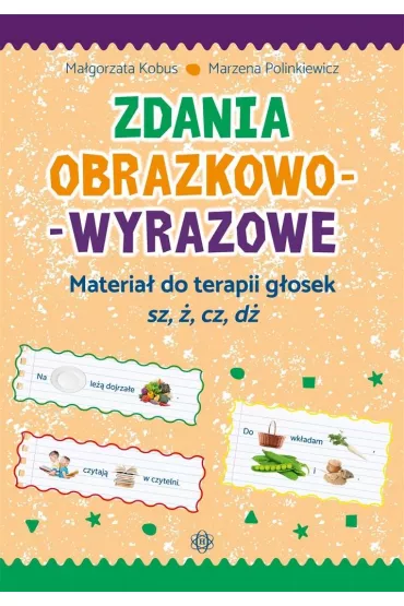 Zdania obrazkowo-wyrazowe. Materia� do terapii g�osek sz, �, cz, d� - Ma�gorzata Kobus, Marzena Polinkiewicz