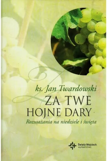 Za Twe hojne dary. Rozwa�ania na niedziele i �wi�ta - Jan Twardowski