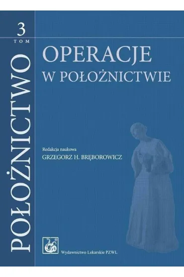 Po�o�nictwo Tom 3. Operacje w po�o�nictwie - Grzegorz H. Br�borowicz