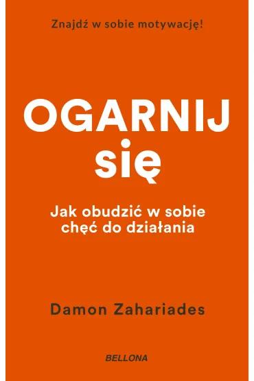 Ogarnij si�. Jak obudzi� w sobie ch�� do dzia�ania - Damon  Zahariades