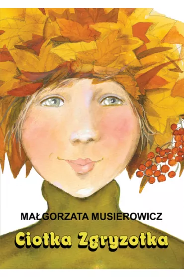 Ciotka Zgryzotka. Je�ycjada. Tom 22 - Ma�gorzata Musierowicz
