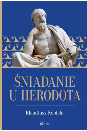 �niadanie u Herodota - Klaudiusz  Kobiela