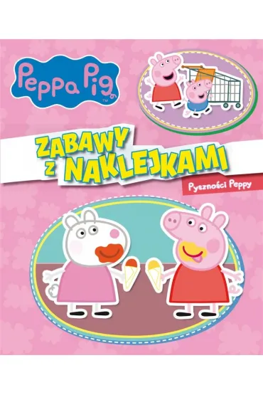 Pyszno�ci Peppy. Zabawy z naklejkami. �winka Peppa