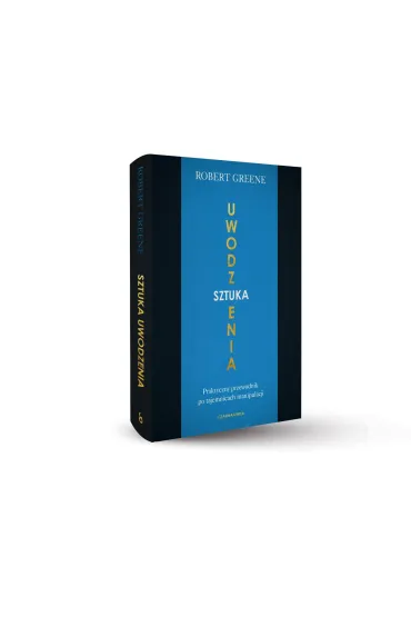 Sztuka uwodzenia. Praktyczny przewodnik po tajemnicach manipulacji - Robert Greene