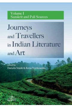 eBook Journeys and Travellers in Indian Literature and Art. Volume I Sanskrit and Pali Sources pdf