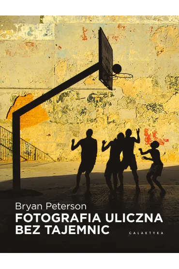 Fotografia uliczna bez tajemnic - Bryan Peterson
