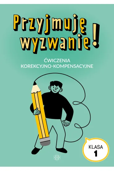 Przyjmuj� wyzwanie! �wiczenia korekcyjno-kompensacyjne klasa 1 - Magdalena Hinz