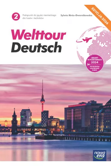 Welttour Deutsch 2. Podr�cznik do j�zyka niemieckiego dla lice�w i technik�w. Edycja 2024 - Sylwia Mr�z-Dwornikowska
