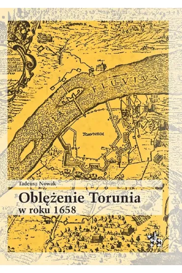 Obl�enie torunia w roku 1658 - Tadeusz Nowak
