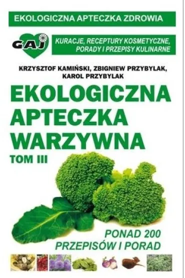 Ekologiczna apteczka warzywna cz.3 - Krzysztof Kami�ski, Zbigniew Przybylak, Karol Przybylak