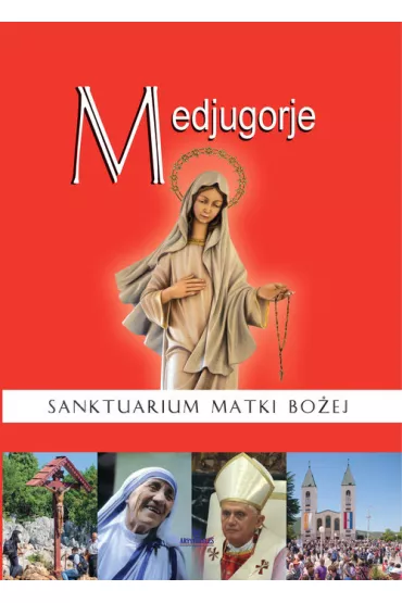 Medjugorje. Sanktuarium Matki Boskiej