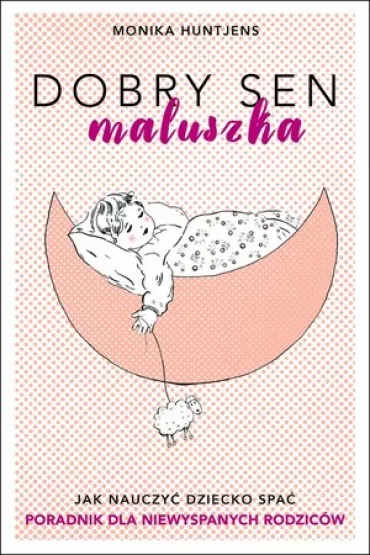 Dobry sen maluszka - Monika  Huntjens
