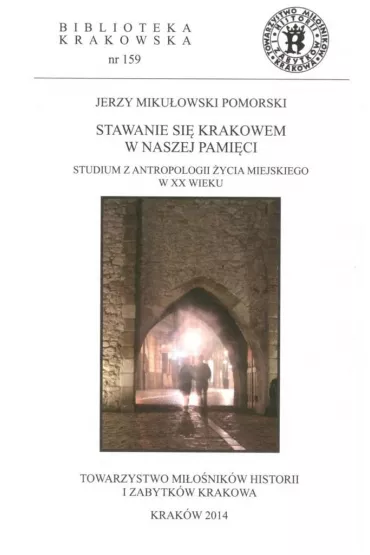 Stawanie si� Krakowem w naszej pami�ci - Jerzy Miku�owski Pomorski