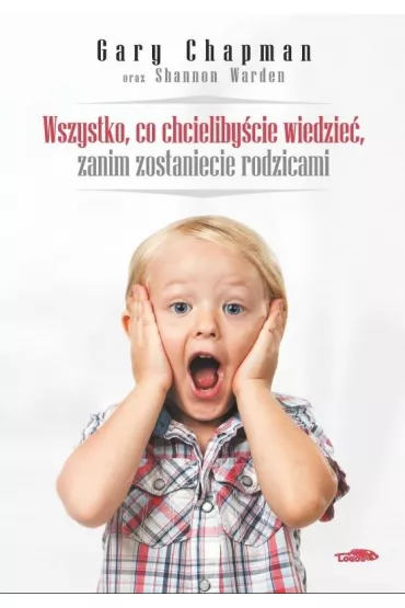 Wszystko, co chcieliby�cie wiedzie�, zanim zostaniecie rodzicami - Gary Chapman