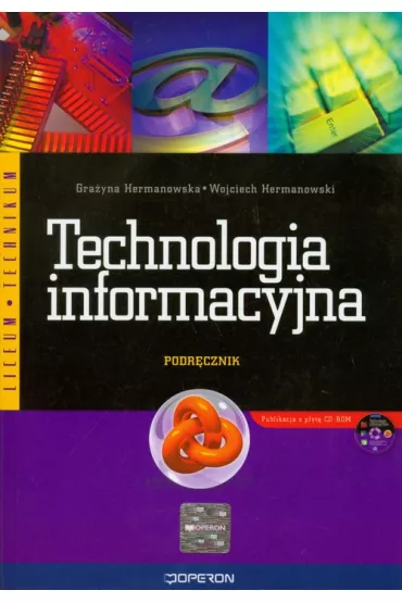 Technologia informacyjna. Podr�cznik dla liceum og�lnokszta�c�cego, liceum profilowanego i technikum - Gra�yna Hermanowska, Wojciech Hermanowski