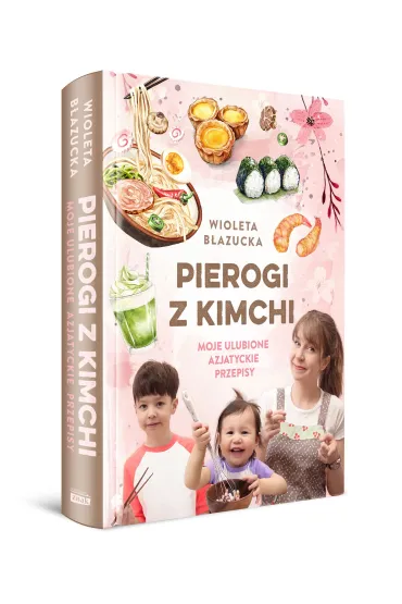 Pierogi z kimchi. Moje ulubione azjatyckie przepisy - Wioleta B�azucka