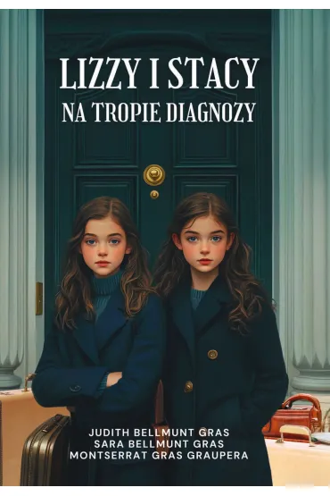 Lizzy i Stacy. Na tropie diagnozy - Judith  Bellmunt Gras, Montserrat Gras Graupera, Sara  Bellmunt Gras