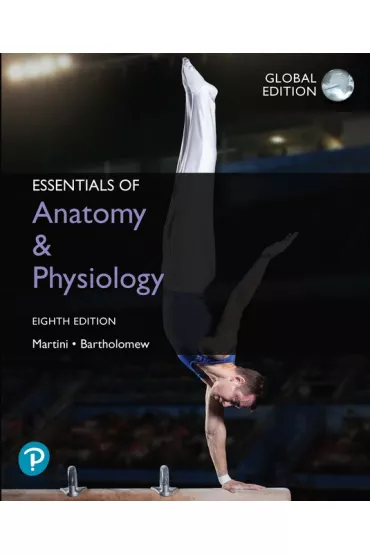Essentials of Anatomy & Physiology, Global Edition - Edwin F Bartholomew, H Frederic Martini