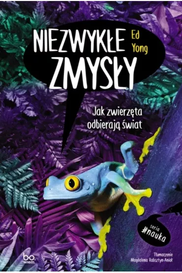Niezwyke zmysy. Jak zwierzta odbieraj wiat - Ed  Yong