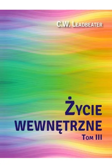 �ycie wewn�trzne Tom 3 - C W Leadbeater