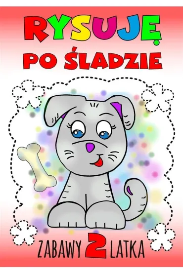 Rysuj� po �ladzie. Zabawy 2-latka - Agnieszka Wile�ska