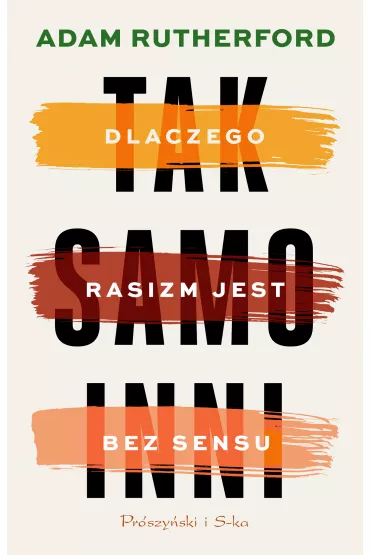 Tak samo inni. Dlaczego rasizm jest bez sensu - Adam Rutherford