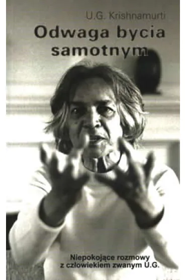 Odwaga bycia samotnym - U. G. Krishnamurti