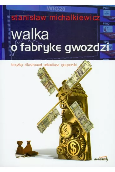 Walka o fabryk� gwo�dzi - Stanis�aw Michalkiewicz