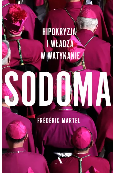 Sodoma. Hipokryzja i wadza w Watykanie - Frederic Martel