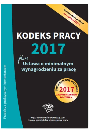 Kodeks pracy 2017 plus ustawa o minimalnym wynagrodzeniu za prac�