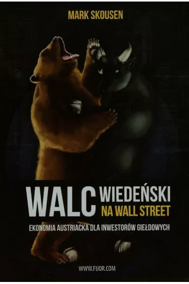 Walc wiede�ski na Wall Street. Ekonomia austriacka dla inwestor�w gie�dowych - Mark Skousen