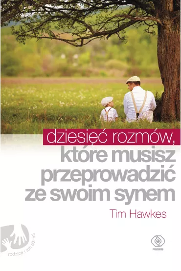 Dziesi�� rozm�w, kt�re musisz przeprowadzi� ze swoim synem - Tim Hawkes