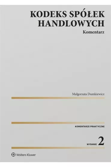 Kodeks sp�ek handlowych. Komentarz - Ma�gorzata Dumkiewicz