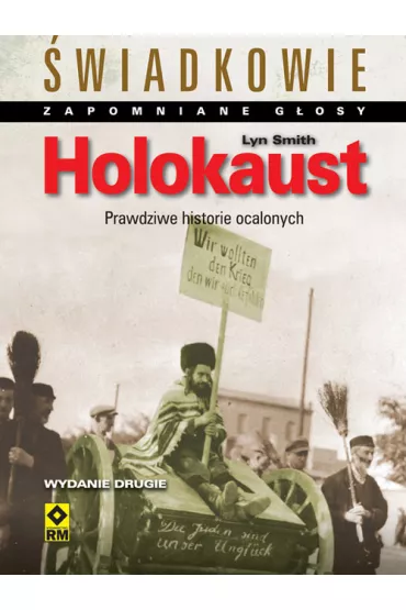 Holokaust. �wiadkowie. Zapomniane g�osy - Lyn Smith