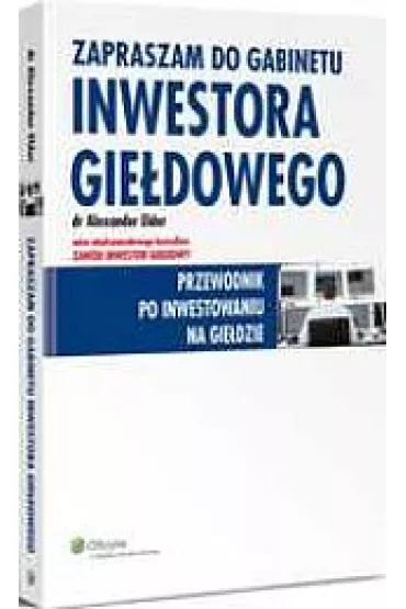 Zapraszam do gabinetu inwestora gie�dowego. Przewodnik po inwestowaniu na gie�dzie - Alexander Elder