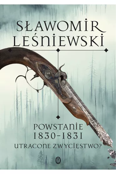 Powstanie 1830-1831. Utracone zwyci�stwo? - S�awomir Le�niewski