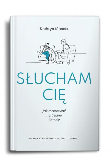 Słucham cię. Jak rozmawiać na trudne tematy?