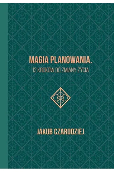 Magia planowania. 12 krok�w do zmiany �ycia - Jakub  Czarodziej