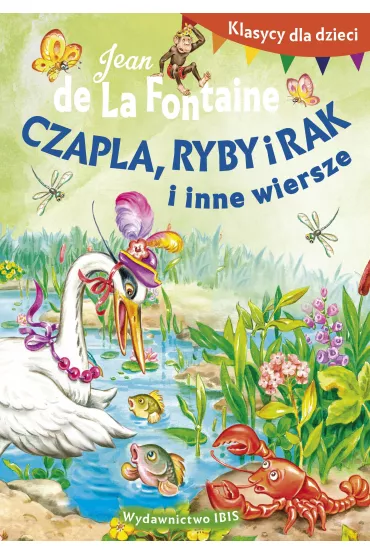 Czapla ryby i rak i inne wiersze klasycy dla dzieci - De La Fontaine Jean