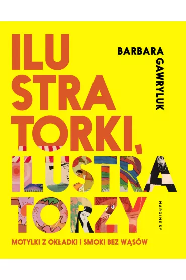 Ilustratorki, ilustratorzy. Motylki z ok�adki i smoki bez w�s�w - Barbara Gawryluk