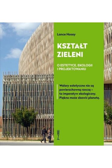 Kształt zieleni. O estetyce, ekologii i projektowaniu