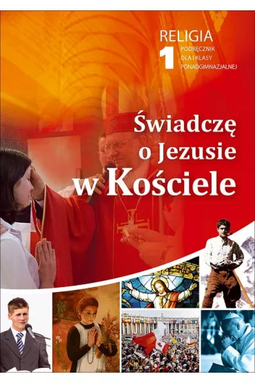 �wiadcz� o Jezusie w Ko�ciele. Podr�cznik do religii do 1 klasy liceum i technikum - Robert Strus, Wies�aw Galant