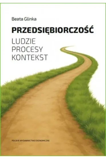 Przedsi�biorczo�� ludzie, procesy, kontekst - Beata Glinka
