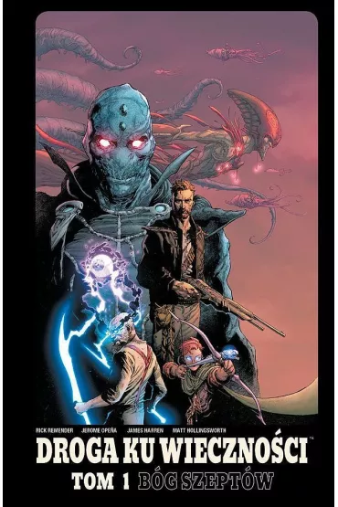 B�g Szept�w. Droga Ku Wieczno�ci. Tom 1 - Matt Hollingsworth, Rick Remender, James  Harren, Jerome Opeña
